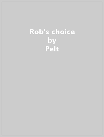 Rob's choice - Pelt