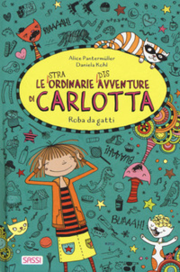 Roba da gatti. Le (stra)ordinarie (dis)avventure di Carlotta - Alice Pantermuller