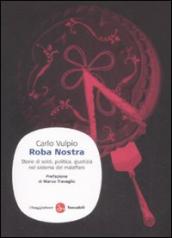 Roba nostra. Storia di soldi, politica, giustizia nel sistema del malaffare