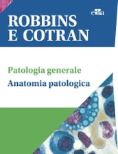 Robbins e Cotran Le basi patologiche delle malattie