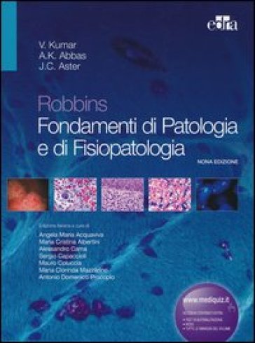 Robbins. Fondamenti di patologia e di fisiopatologia - Vinay Kumar - Abul K. Abbas - J. C. Aster