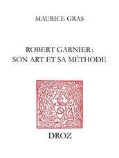 Robert Garnier : son art et sa méthode