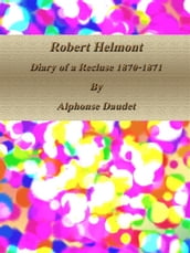 Robert Helmont: Diary of a Recluse 1870-1871