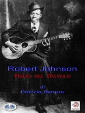 Robert Johnson Figlio Del Diavolo