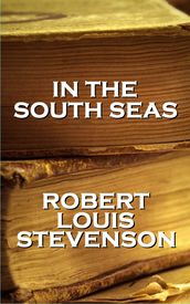 Robert Louis Stevenson - In The South Seas