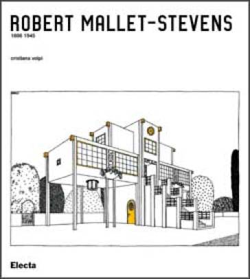 Robert Mallet-Stevens 1886-1945 - Cristiana Volpi