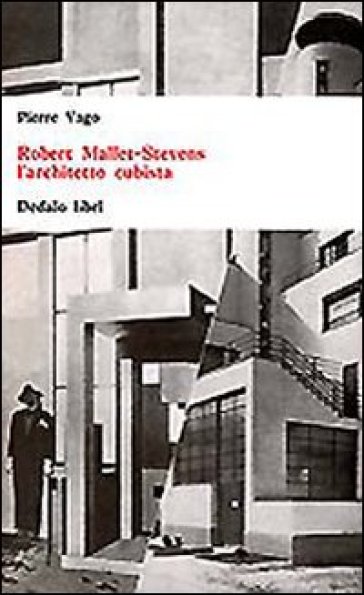 Robert Mallet-Stevens l'architetto cubista - Pierre Vago