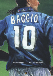 Roberto Baggio. Credere nell