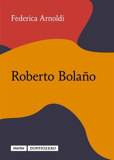 Roberto Bolaño - Federica Arnoldi