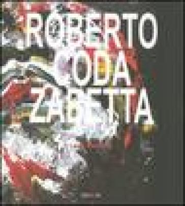 Roberto Coda Zabetta. Ediz. italiana e inglese - Luca Beatrice