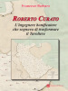 Roberto Curato. L ingegnere bonificatore che sognava di trasformare il Tavoliere