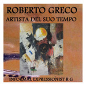 Roberto Greco artista del suo tempo. Ediz. illustrata