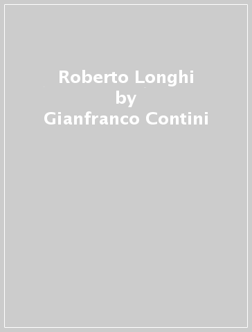 Roberto Longhi - Gianfranco Contini