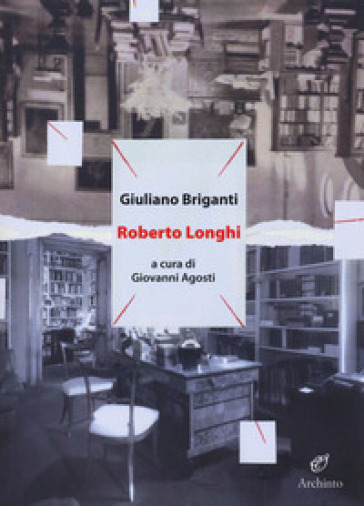 Roberto Longhi - Giuliano Briganti