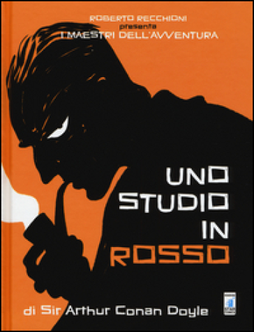 Roberto Recchioni presenta: I maestri dell'avventura. Uno studio in rosso da Sir Arthur Conan Doyle - Giulio Antonio Gualtieri