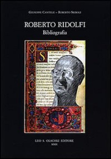 Roberto Ridolfi. Bibliografia - Giuseppe Cantele - Roberto Sbiroli