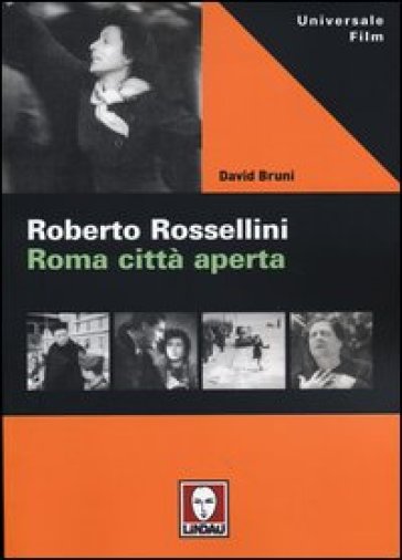 Roberto Rossellini. Roma città aperta - David Bruni