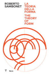 Roberto Sambonet. La teoria della forma-The theory of form. Ediz. illustrata