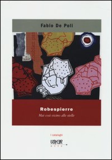 Robespierre. Mai così vicino alle stelle. Ediz. illustrata - Fabio De Poli