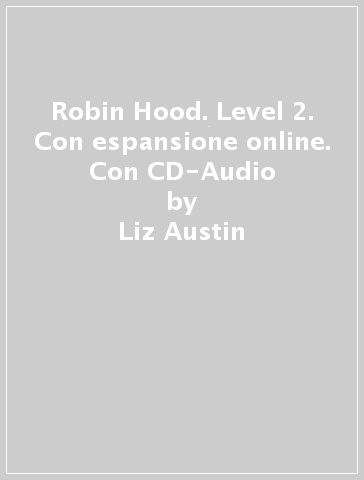 Robin Hood. Level 2. Con espansione online. Con CD-Audio - Liz Austin