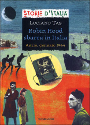 Robin Hood sbarca in Italia. Anzio, gennaio 1944 - Luciano ...
