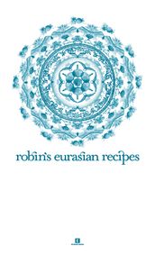 Robin s Eurasian Recipes