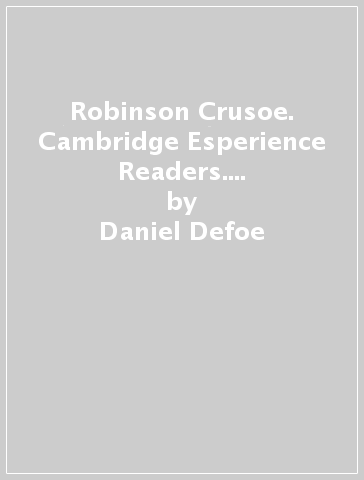 Robinson Crusoe. Cambridge Esperience Readers. Con File audio per il download - Daniel Defoe