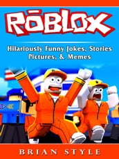 Roblox Hilariously Funny Jokes, Stories, Pictures, & Memes