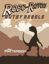 Robo Raptors and the Gutsy Rebels