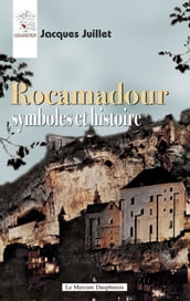 Rocamadour - Symboles et histoire
