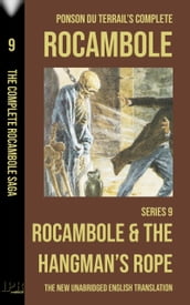 Rocambole 9 - Rocambole and the Hangman s Rope (La Corde du pendu) - New English translation complete and unabridged