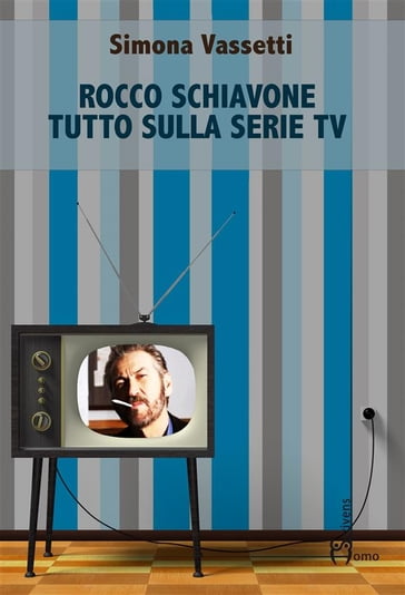 Rocco Schiavone. Tutto sulla serie TV - Simona Vassetti