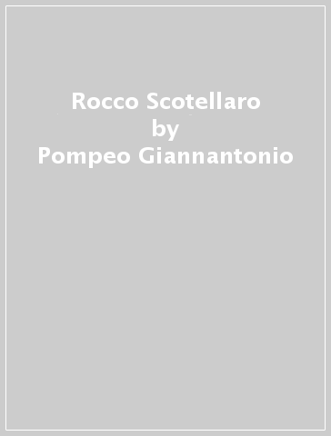 Rocco Scotellaro - Pompeo Giannantonio