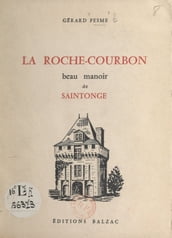 La Roche-Courbon, beau manoir de Saintonge