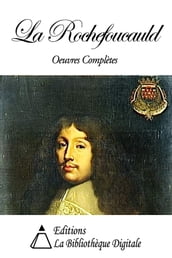 La Rochefoucauld - Oeuvres complètes