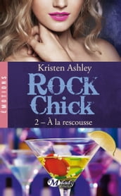 Rock Chick, T2 : À la rescousse
