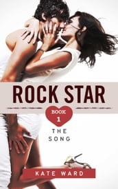 Rock Star: The Song (Book 1 of a Bad Boy Romance)