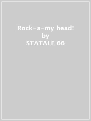 Rock-a-my head! - STATALE 66