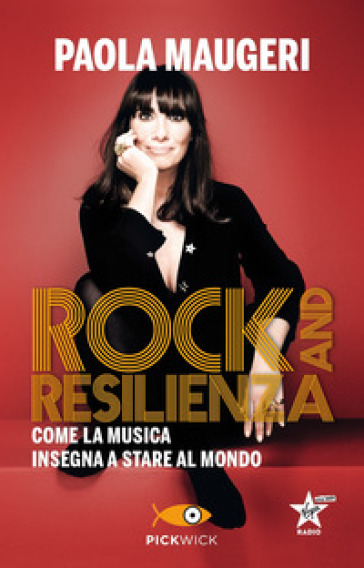 Rock and resilienza. Come la musica insegna a stare al mondo - Paola Maugeri