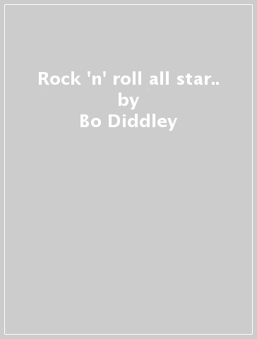 Rock 'n' roll all star.. - Bo Diddley - Chuck Berry