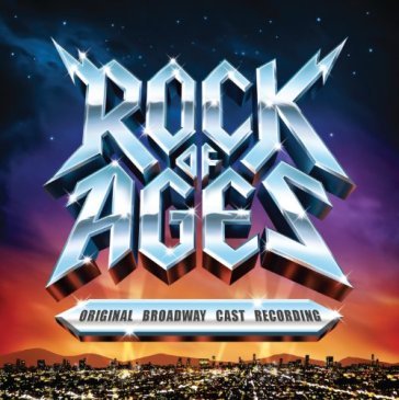 Rock of age - ORIGINAL BROADWAY CAST