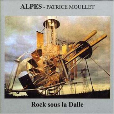Rock sous la dalle - Alpes & Patrice Moullet