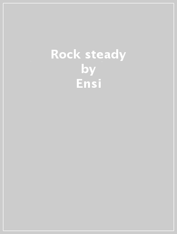 Rock steady - Ensi