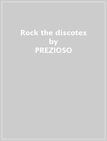 Rock the discotex - PREZIOSO