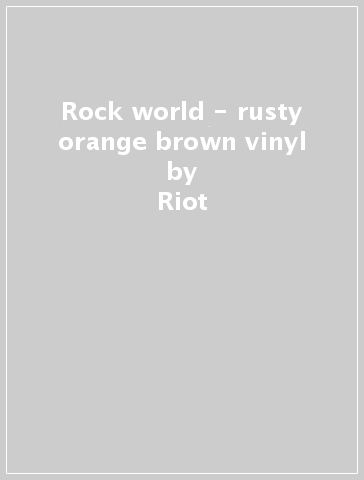 Rock world - rusty orange brown vinyl - Riot