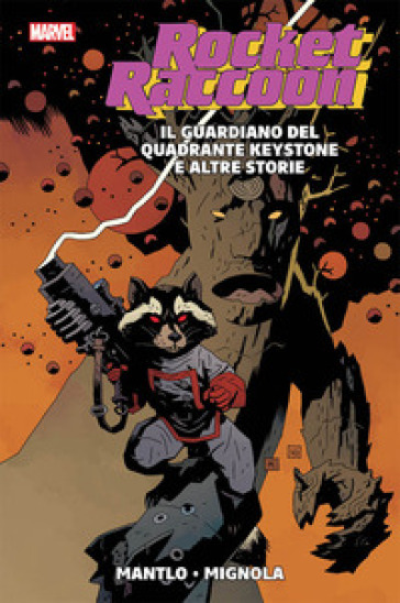 Rocket Raccoon. Il guardiano del quadrante Keystone e altre storie - Mike Mignola - Chris Claremont - Bill Mantlo