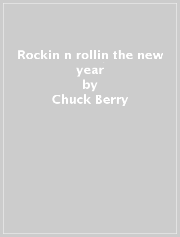 Rockin  n rollin  the new year - Chuck Berry