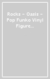 Rocks - Oasis - Pop Funko Vinyl Figure 257 Noel Ga