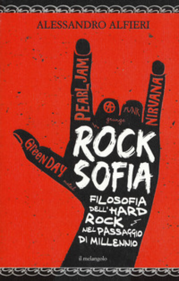 Rocksofia. Filosofia dell'hard rock nel passaggio di millennio - Alessandro Alfieri