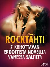 Rocktähti - 7 kiihottavan eroottista novellia Vanessa Saltilta